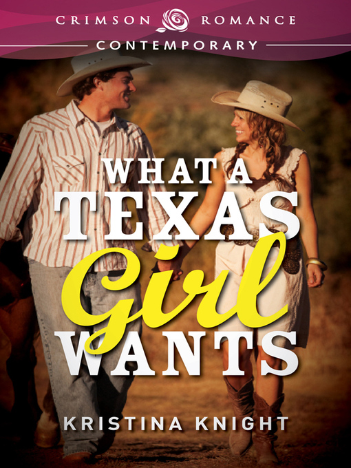 Title details for What a Texas Girl Wants by Kristina Knight - Available